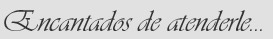 encantados de atenderles encantados de atenderles